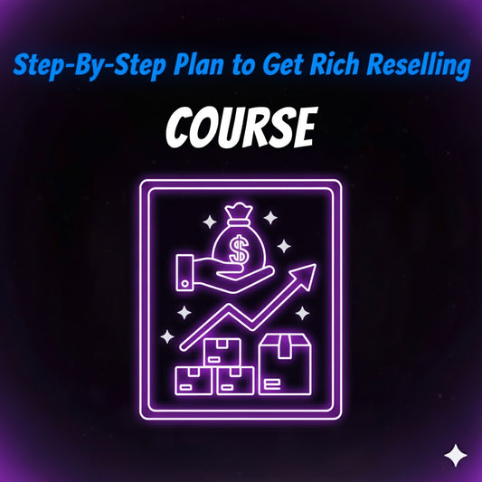 Step-By-Step Plan to Get Rich Reselling